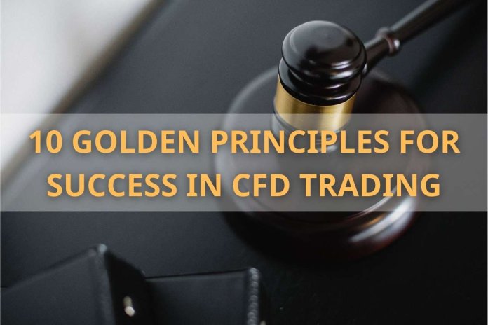To succeed in investing in the financial market in general or in trading CFDs specifically, you need to understand the following 10 principles