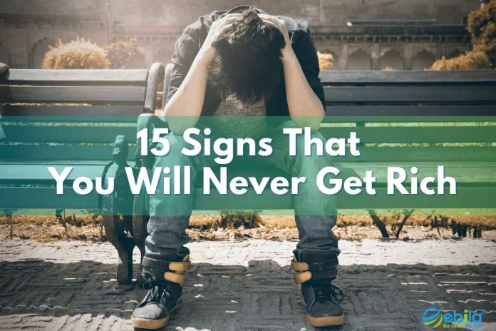 No one is happy to be told that they will never get rich. If you don't want to stay stuck forever, you need to consider the following